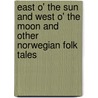 East O' the Sun and West O' the Moon and Other Norwegian Folk Tales door Gudrun Thorne-Thomsen