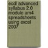 Ecdl Advanced Syllabus 2.0 Module Am4 Spreadsheets Using Excel 2007