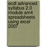 Ecdl Advanced Syllabus 2.0 Module Am4 Spreadsheets Using Excel 2007 by Cia Training Ltd