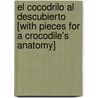 El Cocodrilo Al Descubierto [With Pieces for a Crocodile's Anatomy] door Paul Beck