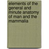 Elements Of The General And Minute Anatomy Of Man And The Mammalia door Fr Gerber