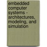 Embedded Computer Systems - Architectures, Modeling, And Simulation door Onbekend