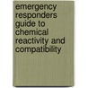 Emergency Responders Guide to Chemical Reactivity and Compatibility door Donald A. Drum