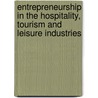 Entrepreneurship In The Hospitality, Tourism And Leisure Industries door Mike Rimmington