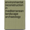 Environmental Reconstruction in Mediterranean Landscape Archaeology by P. Leveau