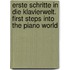 Erste Schritte in die Klavierwelt. First Steps into the Piano World