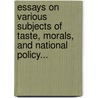Essays On Various Subjects Of Taste, Morals, And National Policy... door George Tucker