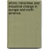 Ethnic Minorities And Industrial Change In Europe And North America