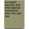 European Security And International Institutions After The Cold War by Unknown
