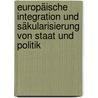 Europäische Integration und Säkularisierung von Staat und Politik door Bernhard Seeger