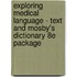 Exploring Medical Language - Text and Mosby's Dictionary 8e Package