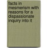 Facts In Mesmerism With Reasons For A Dispassionate Inquiry Into It door Chauncy Hare Townshend