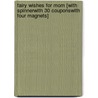 Fairy Wishes for Mom [With SpinnerWith 30 CouponsWith Four Magnets] door Becky Kelly