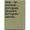 Falar... Ler... Escrever... Portugues. Glossario Portugues - Alemao by Emma Eberlein O.F. Lima