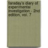 Faraday's Diary Of Experimental Investigation - 2nd Edition, Vol. 7