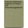 Financial Milestones. Englisch für Finanz- und Versicherungsberufe by Unknown