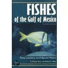 Fishes Of The Gulf Of Mexico, Texas, Louisiana, And Adjacent Waters by Richard Moore