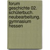 Forum Geschichte 02. Schülerbuch. Neubearbeitung. Gymnasium Hessen by Unknown