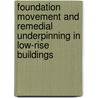Foundation Movement And Remedial Underpinning In Low-Rise Buildings door R. Hunt