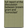 Full Report Of The Discussion Between Brewin Grant And 'Iconoclast' door Charles Bradlaugh