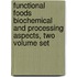Functional Foods Biochemical and Processing Aspects, Two Volume Set