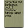 Gargantua And Pantagruel, Book 2 (Illustrated Edition) (Dodo Press) door François Rabelais