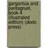 Gargantua And Pantagruel, Book 4 (Illustrated Edition) (Dodo Press)