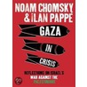 Gaza in crisis: Reflections on Israel's war againstthe Palestinians by Noam Chomsky