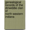 Genealogical Records Of The Dinwiddie Clan Of North-Western Indiana door T.H. Bali