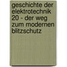 Geschichte der Elektrotechnik 20 - Der Weg zum modernen Blitzschutz by Peter Hasse