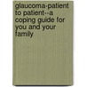Glaucoma-Patient To Patient--A Coping Guide For You And Your Family door Marks Edith