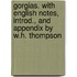 Gorgias. With English Notes, Introd., And Appendix By W.H. Thompson