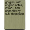 Gorgias. With English Notes, Introd., And Appendix By W.H. Thompson door Plato Plato