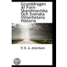 Grunddragen Af Forn-Skandinaviska Och Svenska Vitterhetens Historia by P.D.A. Atterbom