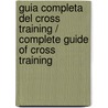 Guia Completa del Cross Training / Complete Guide of Cross Training by Fiona Hayes