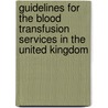 Guidelines For The Blood Transfusion Services In The United Kingdom door Onbekend