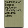 Guidelines for Process Equipment Reliability Data, with Data Tables by Usa Center For Chemical Process Safety