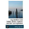 Guy Hamilton Scull, Soldier, Writer, Explorer And War Correspondent by Henry Jay Case