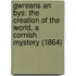Gwreans An Bys: The Creation Of The World, A Cornish Mystery (1864)