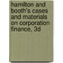 Hamilton and Booth's Cases and Materials on Corporation Finance, 3D