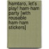 Hamtaro, Let's Play! Ham-Ham Party [With Reusable Ham-Ham Stickers]