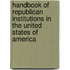 Handbook Of Republican Institutions In The United States Of America
