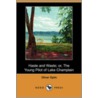 Haste And Waste; Or, The Young Pilot Of Lake Champlain (Dodo Press) door Professor Oliver Optic