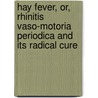 Hay Fever, Or, Rhinitis Vaso-Motoria Periodica And Its Radical Cure door Eldridge Lippincott