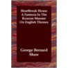 Heartbreak House a Fantasia in the Russian Manner on English Themes by George Bernard Shaw