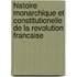 Histoire Monarchique Et Constitutionelle De La Revolution Francaise