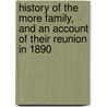 History Of The More Family, And An Account Of Their Reunion In 1890 door David Fellows More