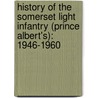 History Of The Somerset Light Infantry (Prince Albert's): 1946-1960 by Kenneth Whitehead