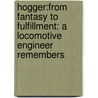 Hogger:From Fantasy To Fulfillment: A Locomotive Engineer Remembers door Richard A. Petersen