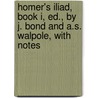 Homer's Iliad, Book I, Ed., By J. Bond And A.S. Walpole, With Notes door Homeros